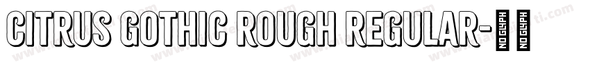 Citrus Gothic Rough Regular字体转换